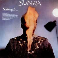 Sun Ra - Nothing Is...